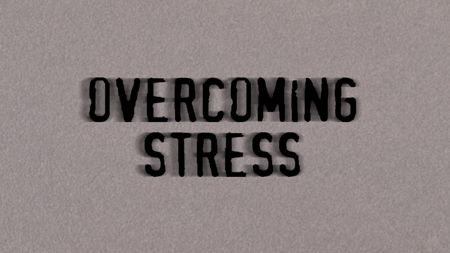 Overcoming Stress - Grace Church